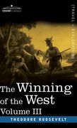 The Winning of the West, Vol. III (in four volumes): The Founding of the Trans-Alleghany Commonwealths, 1784-1790 (en Inglés)
