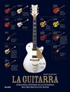 La Guitarra: Genealogia e Historia de las Guitarras mas Emblematicas del Mundo