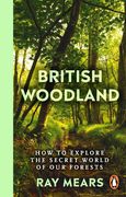 British Woodland: How to Explore the Secret World of Our Forests (en Anglais)