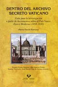 Dentro del Archivo Secreto Vaticano. Guía Para la Investigación a Partir de Documentos Sobre el País Vasco. Época Moderna (1458-1830)