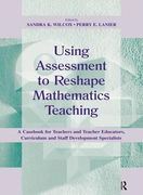 Using Assessment to Reshape Mathematics Teaching: A Casebook for Teachers and Teacher Educators, Curriculum and Staff Development Specialists (en Inglés)