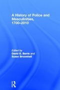 a history of police and masculinities, 1700-2010 (en Inglés)