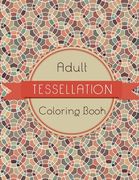 Tessellation Coloring Book: An Adult Coloring Book of 40 unique Beautiful Detailed Tessellation with Stress Relieving (en Inglés)