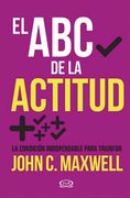 El ABC de la actitud: la condición indispensable para triunfar.