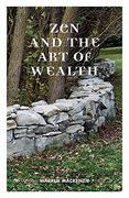 Zen and the Art of Wealth: Finding Your Way to Happiness and Financial Security (en Inglés)
