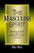 The Masculine Spirit: Resources for Reflective Living (en Inglés)
