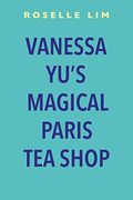 Vanessa Yu's Magical Paris tea Shop (en Inglés)
