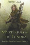 Mysterium in der Tundra: (Der Weg des Waldläufers, Buch 3) (en Alemán)