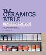 The Ceramics Bible: The Complete Guide to Materials and Techniques (en Inglés)