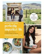 Recipes for Your Perfectly Imperfect Life: Everyday Ways to Live and eat for Health, Healing, and Happiness (en Inglés)