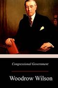 Congressional Government: A Study in American Politics