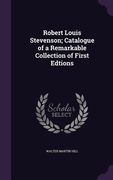 Robert Louis Stevenson; Catalogue of a Remarkable Collection of First Edtions (en Inglés)