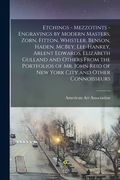 Etchings - Mezzotints - Engravings by Modern Masters, Zorn, Fitton, Whistler, Benson, Haden, McBey, Lee-Hankey, Arlent Edwards, Elizabeth Gulland and (en Inglés)