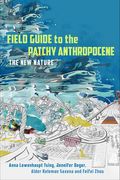 Field Guide to the Patchy Anthropocene: The New Nature (en Inglés)