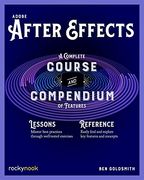 Adobe After Effects: A Complete Course and Compendium of Features (en Inglés)