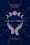 S.O.S. Astrología: Guía Astrológica de Supervivencia Para La Vida