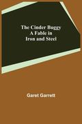 The Cinder Buggy; A Fable in Iron and Steel (en Inglés)