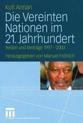 Die Vereinten Nationen Im 21. Jahrhundert: Reden Und Beiträge 1997 - 2003 (en Alemán)