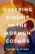 Queering Kinship in the Mormon Cosmos (en Inglés)
