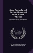 Some Particulars of the Last Illness and Death of Jane Wheeler: Daughter of the Late Daniel Wheeler (en Inglés)