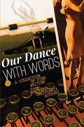 Our Dance With Words: A Collection of Fine Writing From Northern California Authors (en Inglés)