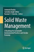 Solid Waste Management: A Roadmap for Sustainable Environmental Practices and Circular Economy