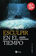 Esculpir en el tiempo. Reflexiones sobre el arte, la estética y la poética del cine