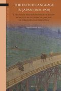 The Dutch Language in Japan (1600-1900): A Cultural and Sociolinguistic Study of Dutch as a Contact Language in Tokugawa and Meiji Japan: 24 (Brill'S Studies in Language, Cognition and Culture) (en Inglés)