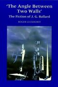 The Angle Between two Walls: The Fiction of j g Ballard (Liverpool Science Fiction Texts and Studies, 11) (en Inglés)