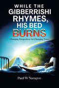 While the Gibberrishi Rhymes, His Bed Burns: Changing Perspectives for Changing Times (en Inglés)