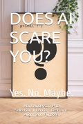 Does AI Scare You?: Yes. No. Maybe. (en Inglés)