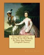 The English orphans: or, A home in the New World. By: Mary Jane Holmes (Original Classics) (en Inglés)