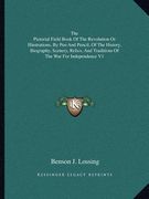 the pictorial field book of the revolution or illustrations, by pen and pencil, of the history, biography, scenery, relics, and traditions of the war (en Inglés)