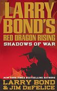 Larry Bond's red Dragon Rising: Shadows of war (Red Dragon Rising, 1) (en Inglés)