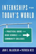 Internships for Today's World: A Practical Guide for High Schools and Community Colleges