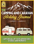 The Camping and Caravan Holiday Journal: Capture all of Your Adventures, Stories and Moments rv Travel Journal 