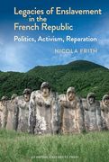 Legacies of Enslavement in the French Republic: Politics, Activism, Reparation (Liverpool Studies in International Slavery, 23) (en Inglés)