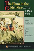The Plum in the Golden Vase or, Chin P'ing Mei, Volume Three: The Aphrodisiac (Princeton Library of Asian Translations) (en Inglés)