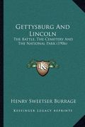 gettysburg and lincoln: the battle, the cemetery and the national park (1906)