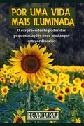 Por Uma Vida Mais Iluminada: O surpreendente poder das pequenas ações para mudanças extraordinárias (en Portugués)