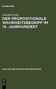 Der Propositionale Wahrheitsbegriff im 14. Jahrhundert (Quellen und Studien zur Philosophie) 