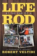 life at the end of a rod: a fisherman's journey (en Inglés)