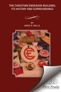 The Christian Endeavor Building: Its History and Surroundings (en Inglés)