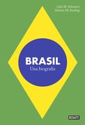 Brasil. Una Biografia - Lilia Schwarcz Y Heloisa Starling - Debate