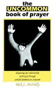 the uncommon book of prayer: deepening our relationship with god through careful attention to scripture (en Inglés)