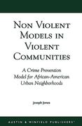 non-violent models in violent communities: a crime prevention model for african-american urban neighborhoods