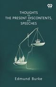 Thoughts On The Present Discontents, And Speeches (en Inglés)