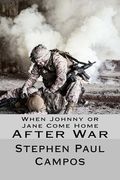 When Johnny or Jane Come Home After War: What military, veterans and families need to know (en Inglés)