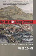 the art of not being governed,an anarchist history of upland southeast asia (en Inglés)