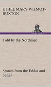 Told by the Northmen: Stories From the Eddas and Sagas (en Inglés)